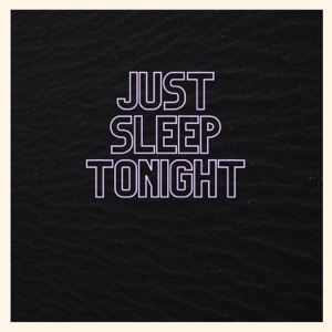 Just Sleep Tonight