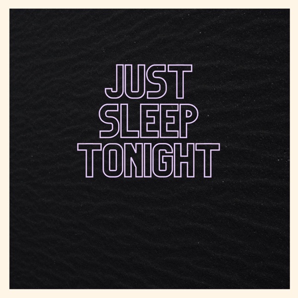 Just Sleep Tonight