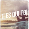 T'es qui toi - Single