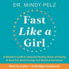 Fast Like a Girl: A Woman’s Guide to Using the Healing Power of Fasting to Burn Fat, Boost Energy, and Balance Hormones - Dr. Mindy