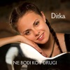 Ditka - Ne Bodi Kot Drugi