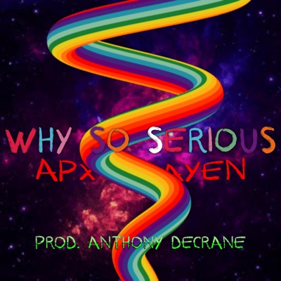 WHY SO SERIOUS? (feat. AreWhyAyEn & Anthony DeCrane) - Single