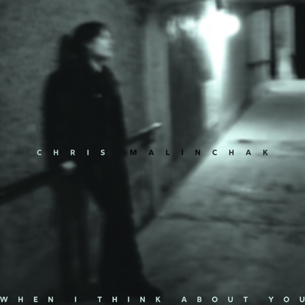 When I Think About You - Single - Chris Malinchak