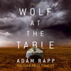 Wolf at the Table - Adam Rapp