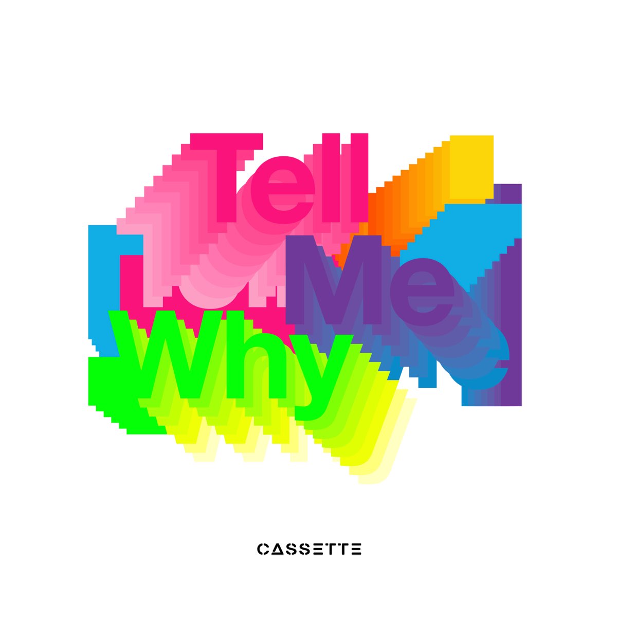 Tell Me Why - Single by Cassette