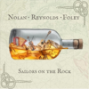 Sailors on the Rock - Bruce Foley, John Nolan & John Reynolds