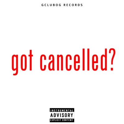 Got Cancelled - Single