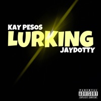 Lurking (feat. JayDotty) - Single - Kay pesos