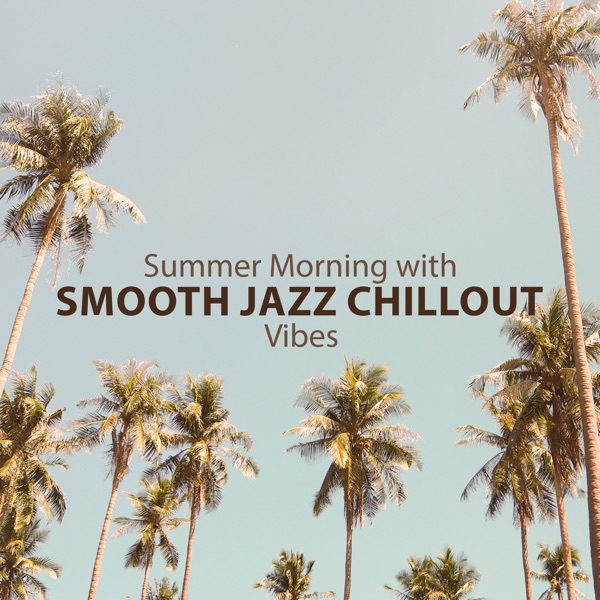 Summer Morning with Smooth Jazz Chillout Vibes
