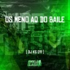 Os Meno Aq do Baile - Single