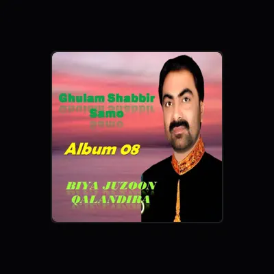 Ascolta Ghulam Shabbir Samo, guarda video musicali, leggi la biografia, vedi le date del tour & altro!