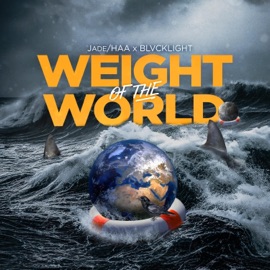 Weight of the World Jade Haa & BLVCKLIGHT