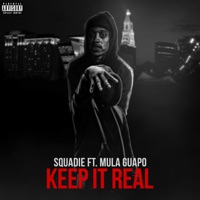 Keep It Real - Single (feat. Mula Guapo) - Single - Squadie
