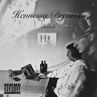 Hennessy Dreams - Lil Swish