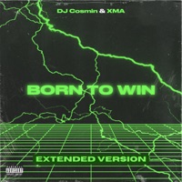 Born To Win (Extended Version) - Single - DJ Cosmin & XMA