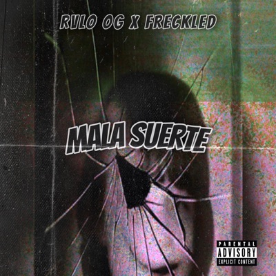 Mala Suerte (feat. Freckled) - Single