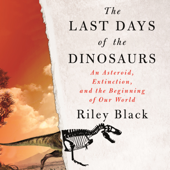 The Last Days of the Dinosaurs - Riley Black Cover Art