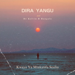 DIRA YANGU (feat. Kwaya ya Mtakatifu Sesilia)