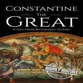 Constantine the Great: A Life from Beginning to End (Roman Emperors) (Unabridged)