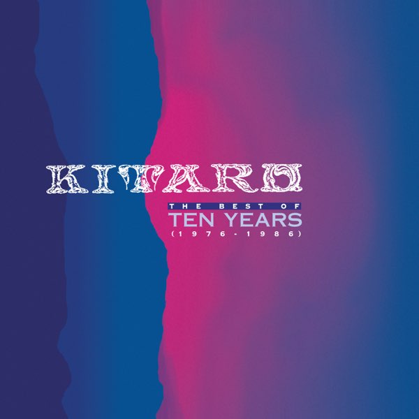 喜多郎 THE BEST OF 10 YEARS Kitaro: The Best of Ten Years (1976-1986) - Album by KITARO
