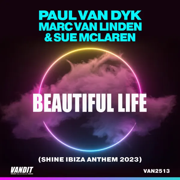Beautiful Life (Shine Ibiza Anthem 2023) — Paul van Dyk, Marc van Linden & Sue McLaren