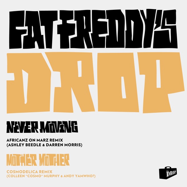 Mother Mother / Never Moving Remixes - Single - Fat Freddy's Drop