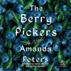 The Berry Pickers - Amanda Peters