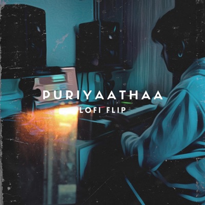 Puriyaathaa (LoFi Flip) - Single