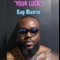 Your Luck - Ray Matrix lyrics