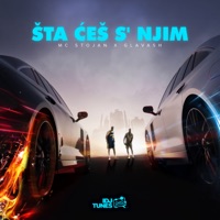 Šta Ćes S Njim - Single - MC Stojan & Glavash