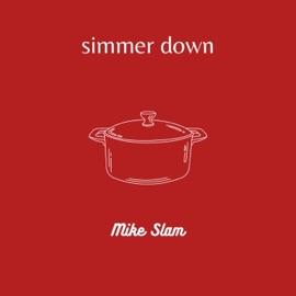 Simmer Down Mike Slam