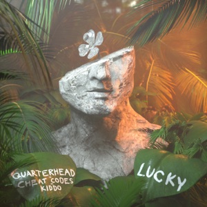 Quarterhead, Cheat Codes & KIDDO - Lucky - 排舞 音乐