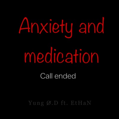 Anxiety and Medication (feat. EtHaN!) - Single
