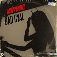 Bad Gyal - Single - Dawkworld