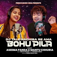DJ Tale Nachiba Re Ama Bohupila - Single - Mantu Churia & Aseema Panda