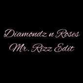 Diamondz n Roses (Mr Rizz Edit) artwork