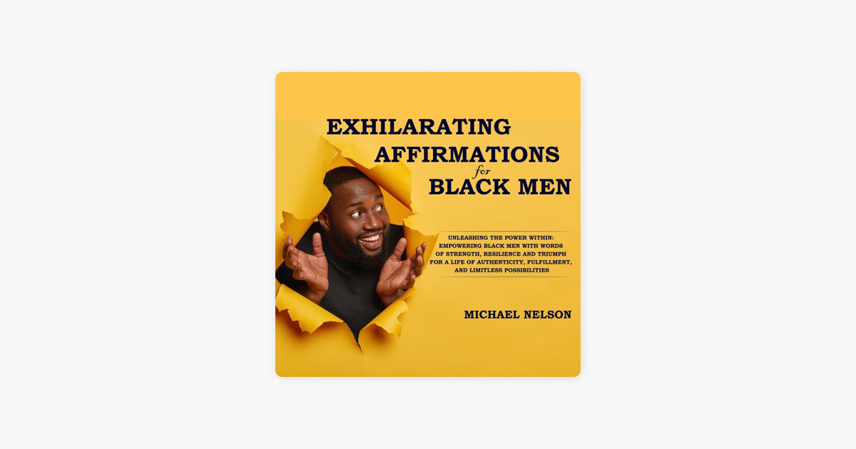 ‎Exhilarating Affirmations for Black Men Unleashing the Power Within