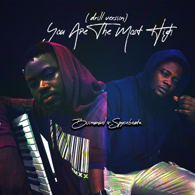 You Are the Most High (feat. Spycebeatz) [Drill Version] - Single