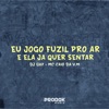 Eu Jogo o Fuzil pro Ar e Ela Já Quer Sentar (feat. MC CAIO DA VM) - Single