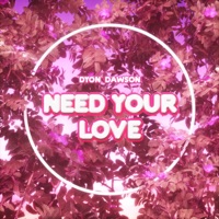 Need Your Love - Single - Dyon Dawson