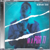 Ir a por Ti - Single - Paul Antoine & Mermelada Squad