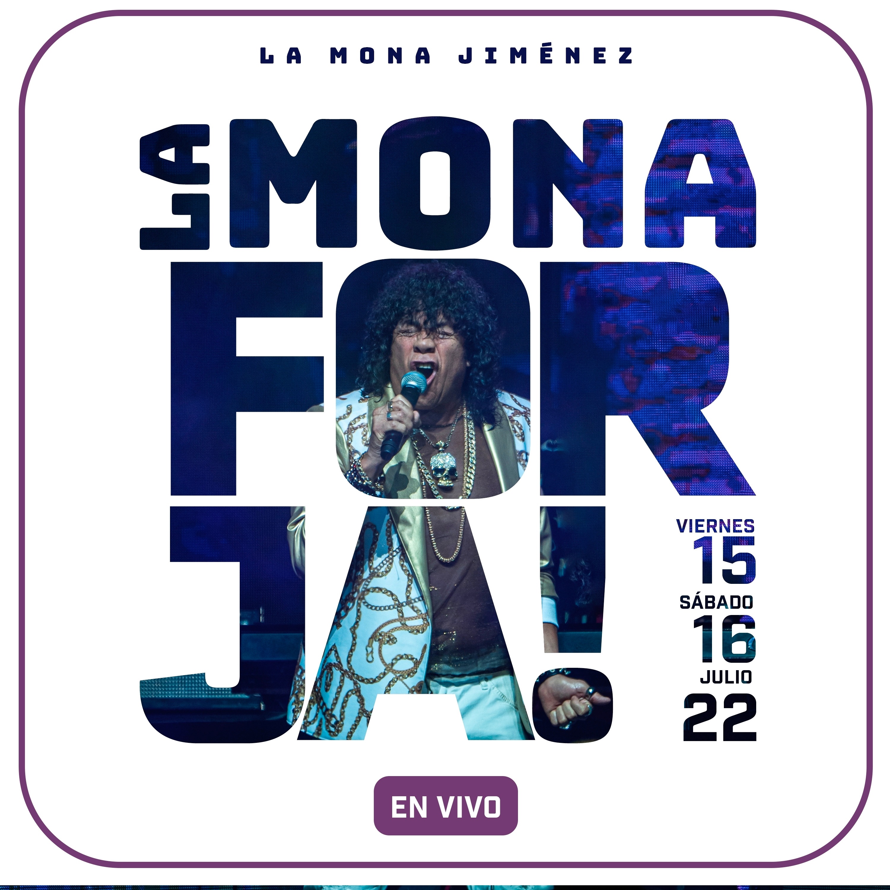 La Mona Forja! (Viernes 15, Sábado 16, Julio 22)