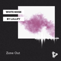 Zone Out - White Noise by Lullify & Sleep Sound Library