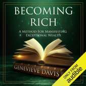 Becoming Rich: A Method for Manifesting Exceptional Wealth (A Course in Manifesting) (Unabridged)
