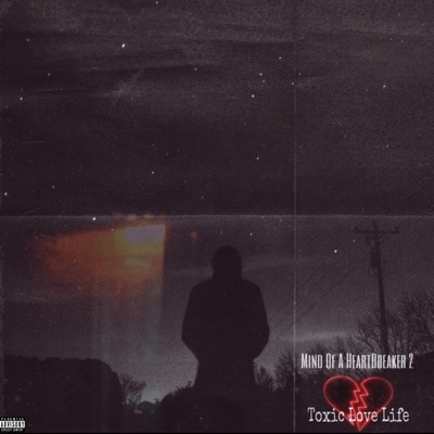 MIND OF A HEARTBREAKER 2: Toxic Love Life