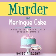 Murder and Meringue Cake: A Bite-Sized Bakery Cozy Mystery, Book 4 (Unabridged) - Rosie A. Point