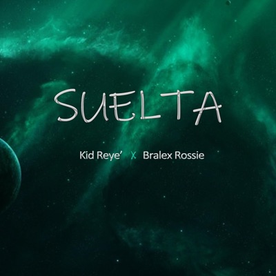 Suelta (feat. Kid Reye') - Single
