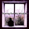 Staring Out My Window - Single