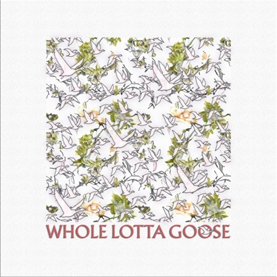 Whole Lotta Goose - Single