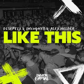 Like This (Extended Mix) Diseptix, Incognet & Alex Helder